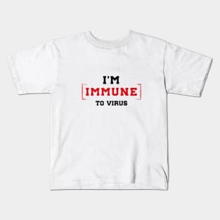 I'm Immune To Virus. Motivational Quotes. Quarantine Kids T-Shirt